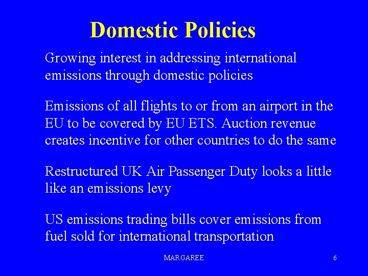 Domestic Policies Growing interest in addressing international emissions through domestic policies Emissions of all