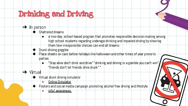 Drinking and Driving ➔ In person ◆ Shattered dreams ● a two-day, school-based program