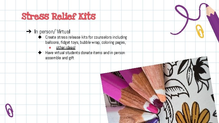Stress Relief Kits ➔ In person/ Virtual ◆ Create stress release kits for counselors