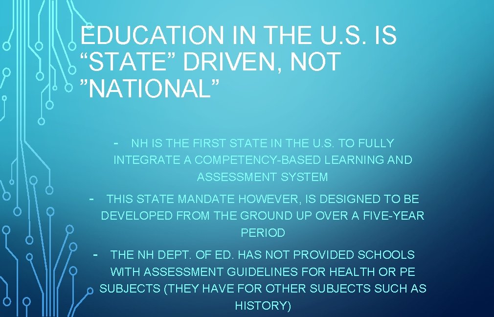 EDUCATION IN THE U. S. IS “STATE” DRIVEN, NOT ”NATIONAL” - NH IS THE