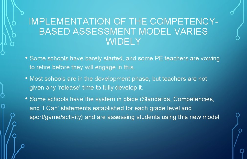 IMPLEMENTATION OF THE COMPETENCYBASED ASSESSMENT MODEL VARIES WIDELY • Some schools have barely started,
