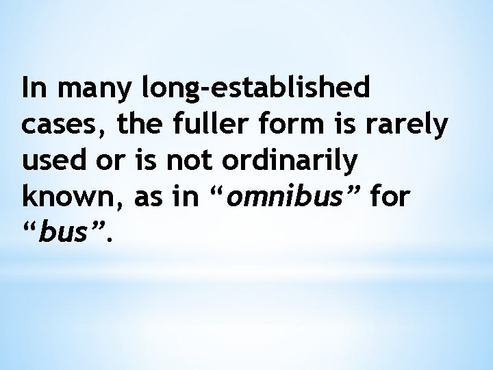 In many long-established cases, the fuller form is rarely used or is not ordinarily In many long-established cases, the fuller form is rarely used or is not ordinarily