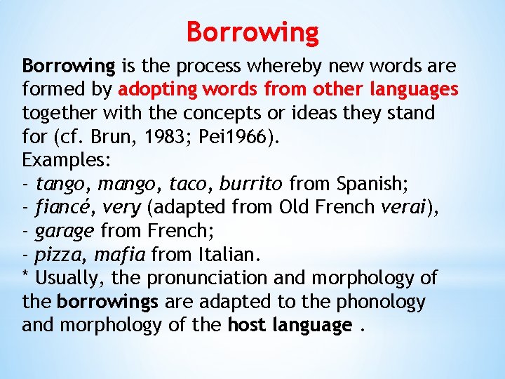 Borrowing is the process whereby new words are formed by adopting words from other Borrowing is the process whereby new words are formed by adopting words from other
