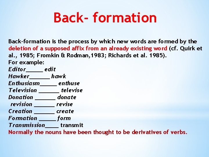 Back- formation Back-formation is the process by which new words are formed by the Back- formation Back-formation is the process by which new words are formed by the