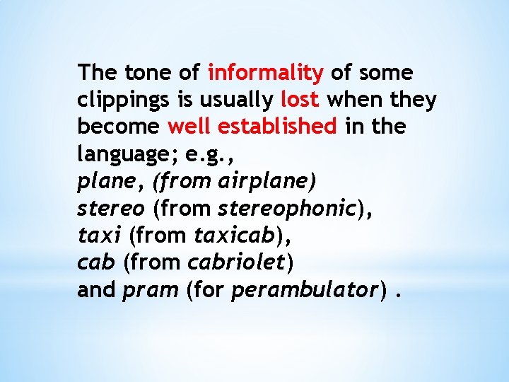 The tone of informality of some clippings is usually lost when they become well The tone of informality of some clippings is usually lost when they become well