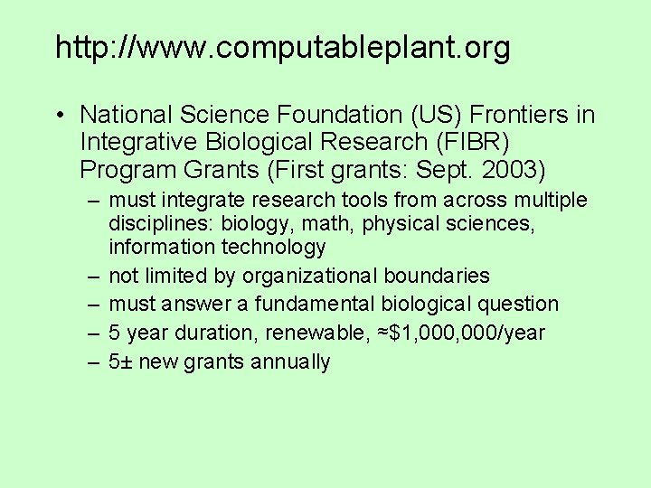 http: //www. computableplant. org • National Science Foundation (US) Frontiers in Integrative Biological Research