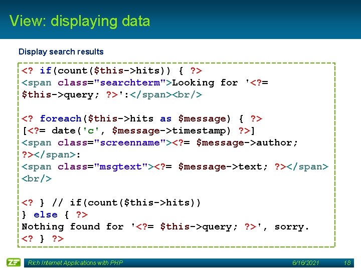 View: displaying data Display search results <? if(count($this->hits)) { ? > <span class="searchterm">Looking for