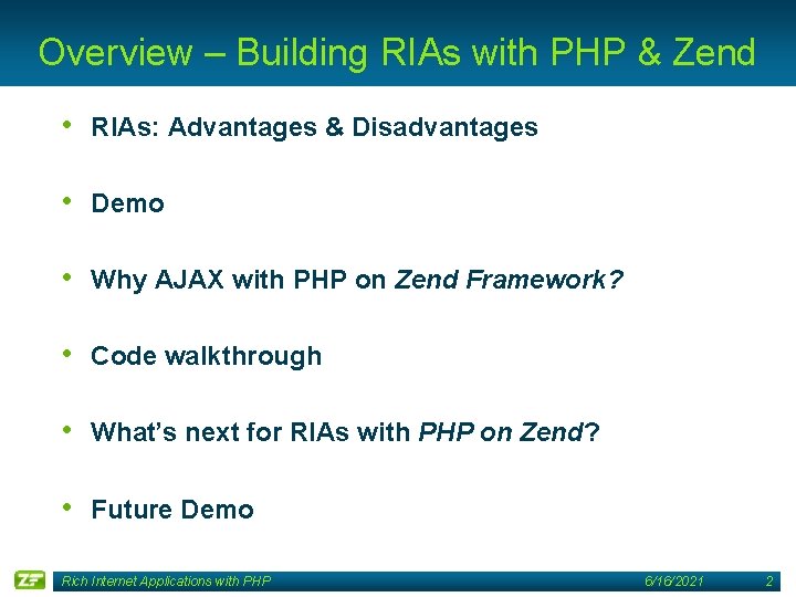 Overview – Building RIAs with PHP & Zend • RIAs: Advantages & Disadvantages •
