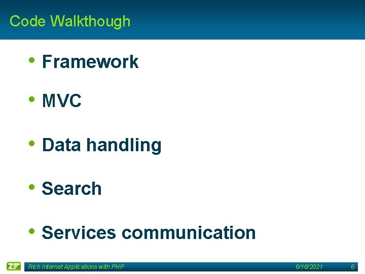 Code Walkthough • Framework • MVC • Data handling • Search • Services communication
