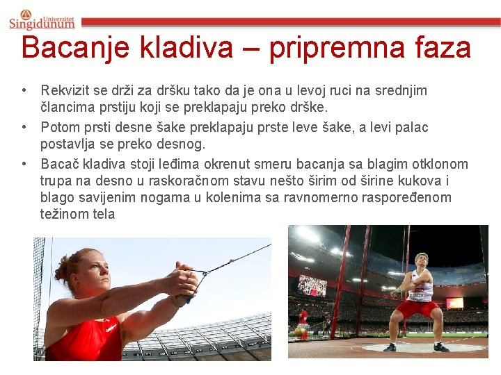 Bacanje kladiva – pripremna faza • Rekvizit se drži za dršku tako da je