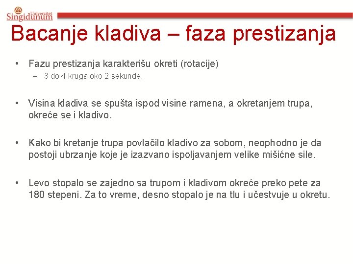 Bacanje kladiva – faza prestizanja • Fazu prestizanja karakterišu okreti (rotacije) – 3 do