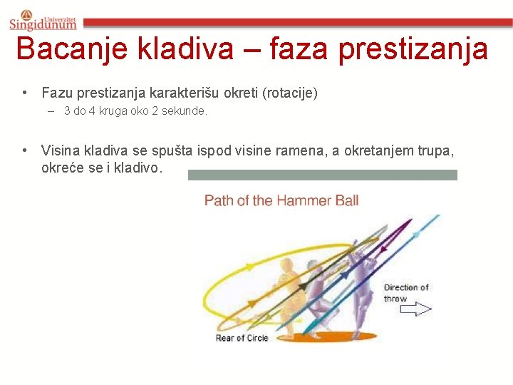 Bacanje kladiva – faza prestizanja • Fazu prestizanja karakterišu okreti (rotacije) – 3 do