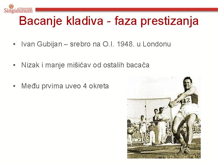 Bacanje kladiva - faza prestizanja • Ivan Gubijan – srebro na O. I. 1948.