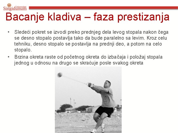 Bacanje kladiva – faza prestizanja • Sledeći pokret se izvodi preko prednjeg dela levog