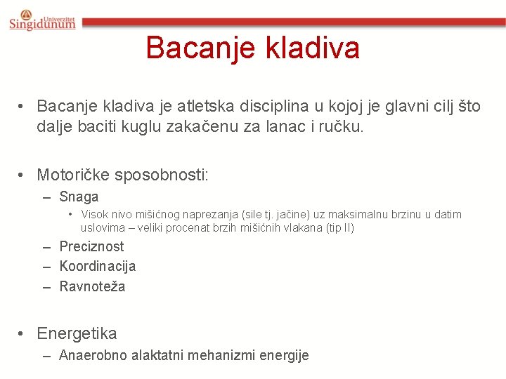 Bacanje kladiva • Bacanje kladiva je atletska disciplina u kojoj je glavni cilj što