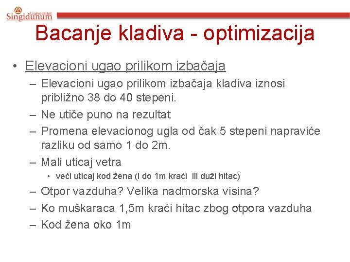 Bacanje kladiva - optimizacija • Elevacioni ugao prilikom izbačaja – Elevacioni ugao prilikom izbačaja