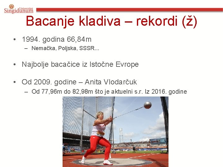 Bacanje kladiva – rekordi (ž) • 1994. godina 66, 84 m – Nemačka, Poljska,