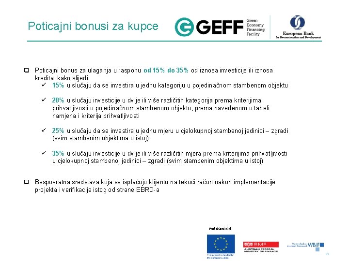 Poticajni bonusi za kupce q Poticajni bonus za ulaganja u rasponu od 15% do