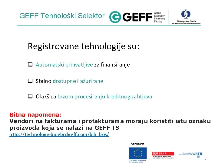 GEFF Tehnološki Selektor Registrovane tehnologije su: q Automatski prihvatljive za finansiranje q Stalno dostupne