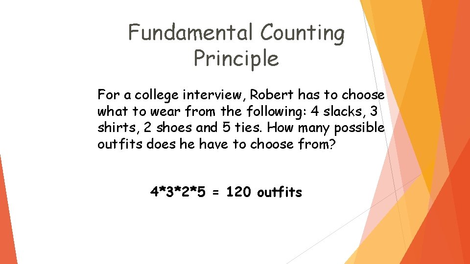 Fundamental Counting Principle For a college interview, Robert has to choose what to wear