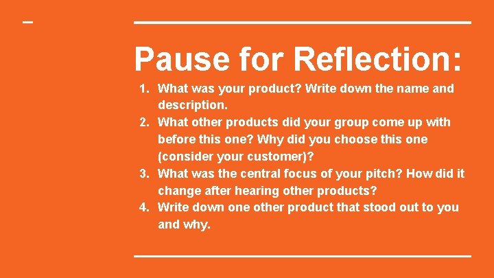 Pause for Reflection: 1. What was your product? Write down the name and description.