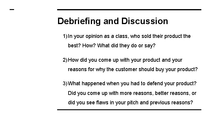Debriefing and Discussion 1) In your opinion as a class, who sold their product