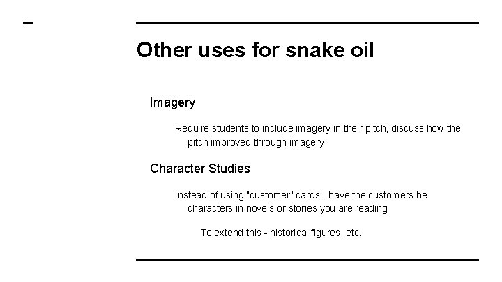 Other uses for snake oil Imagery Require students to include imagery in their pitch,