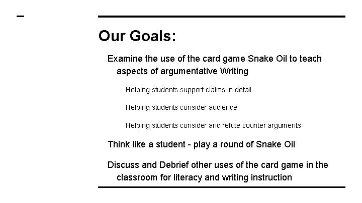 Our Goals: Examine the use of the card game Snake Oil to teach aspects