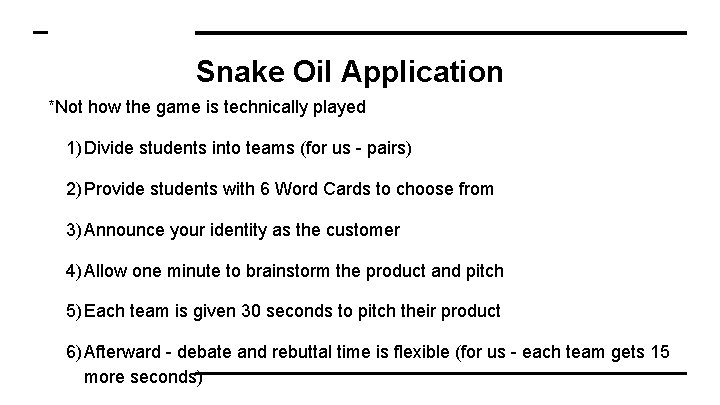 Snake Oil Application *Not how the game is technically played 1) Divide students into