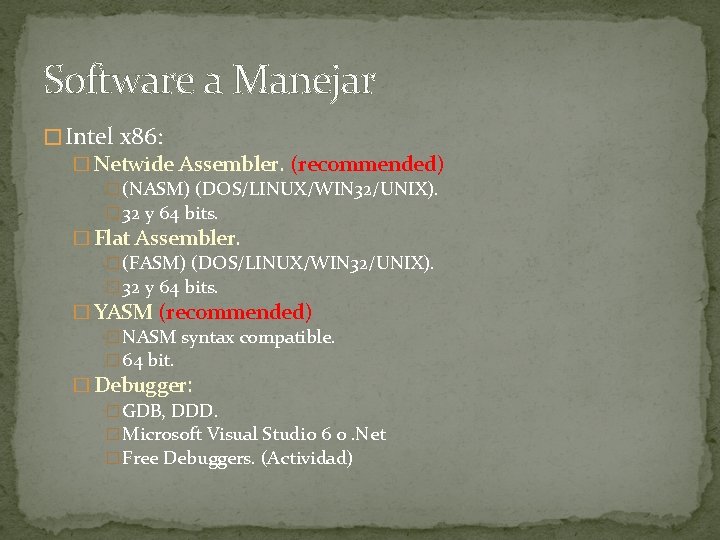 Software a Manejar � Intel x 86: � Netwide Assembler. (recommended) � (NASM) (DOS/LINUX/WIN