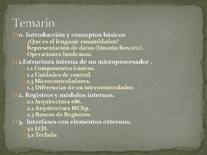 Temario � 0. Introducción y conceptos básicos � ¿Qué es el lenguaje ensamblador? �