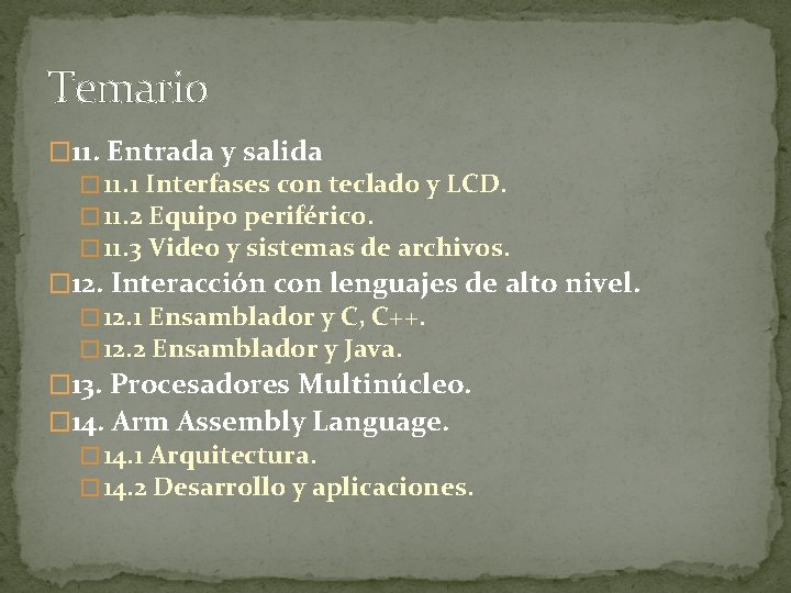 Temario � 11. Entrada y salida � 11. 1 Interfases con teclado y LCD.