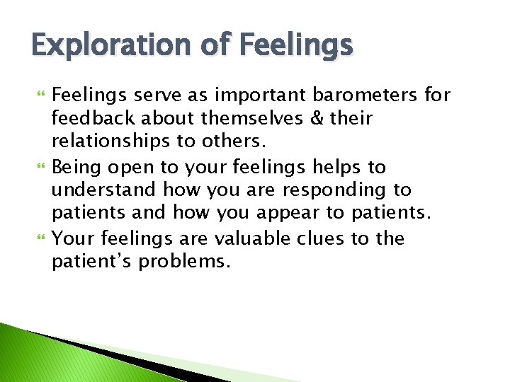 Exploration of Feelings serve as important barometers for feedback about themselves & their relationships