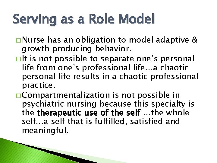 Serving as a Role Model � Nurse has an obligation to model adaptive &