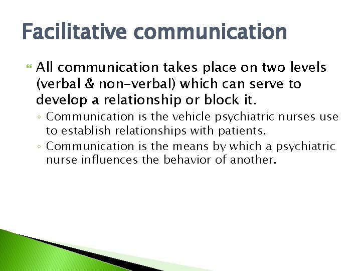 Facilitative communication All communication takes place on two levels (verbal & non-verbal) which can