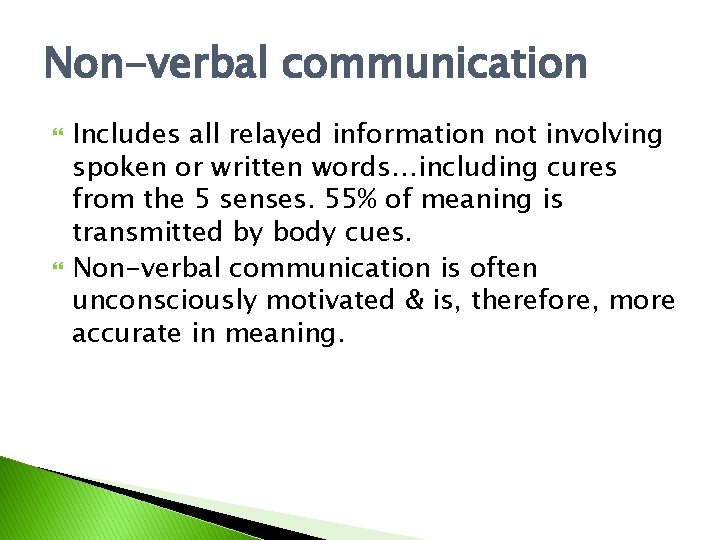 Non-verbal communication Includes all relayed information not involving spoken or written words…including cures from