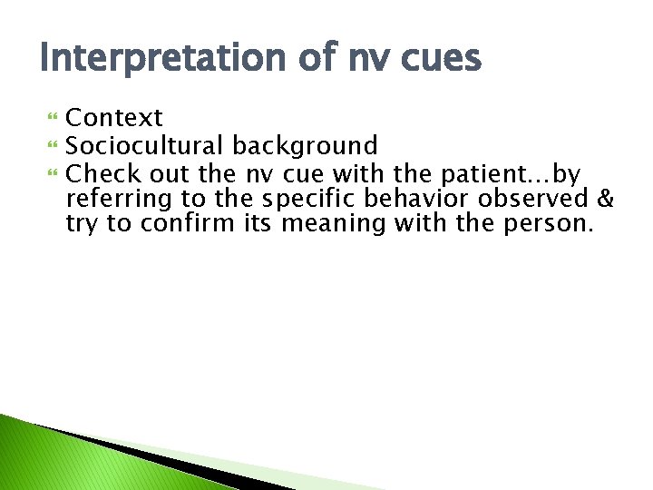 Interpretation of nv cues Context Sociocultural background Check out the nv cue with the