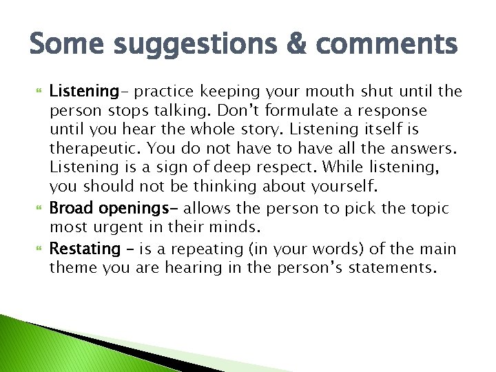 Some suggestions & comments Listening- practice keeping your mouth shut until the person stops