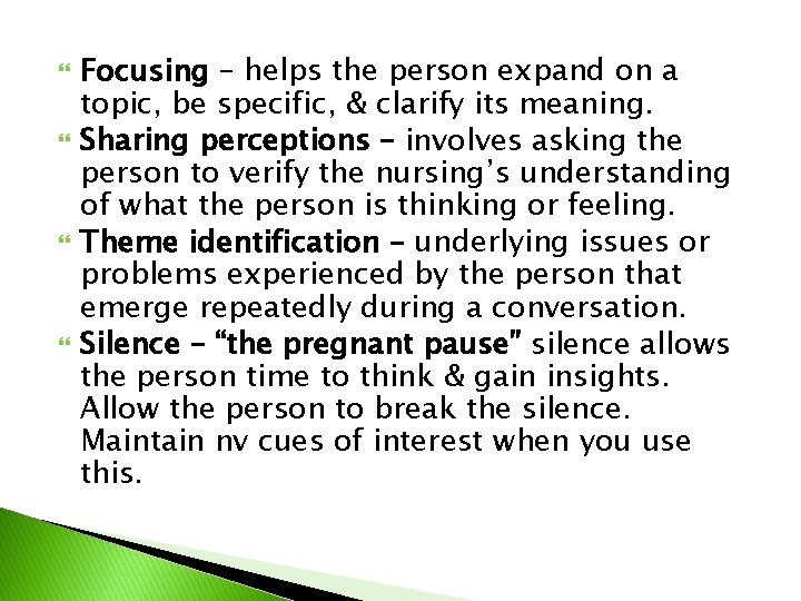  Focusing – helps the person expand on a topic, be specific, & clarify