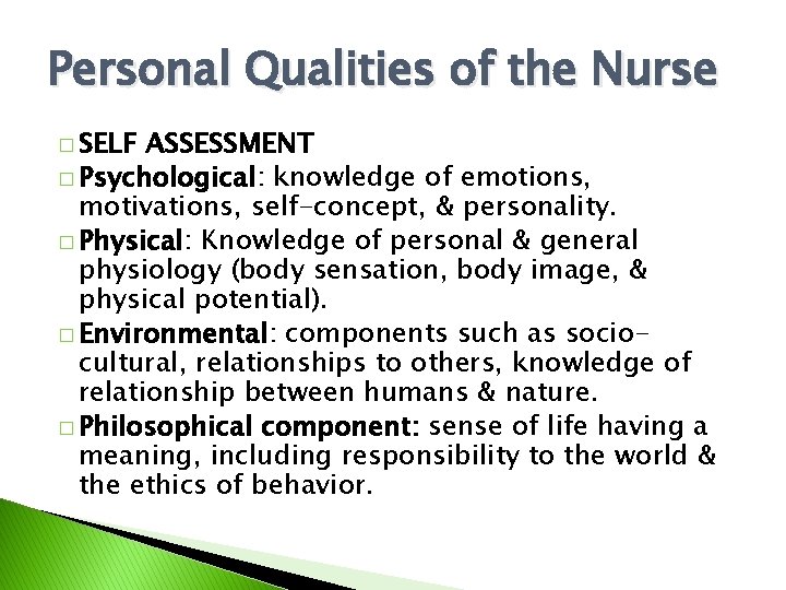 Personal Qualities of the Nurse � SELF ASSESSMENT � Psychological: knowledge of emotions, motivations,