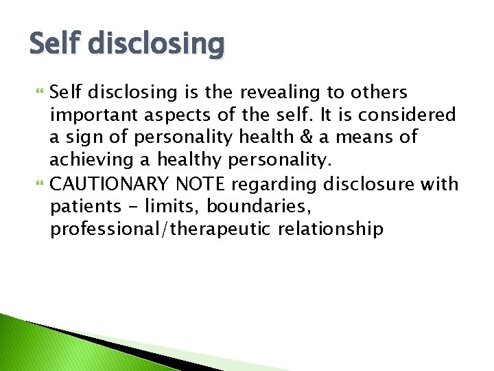 Self disclosing is the revealing to others important aspects of the self. It is