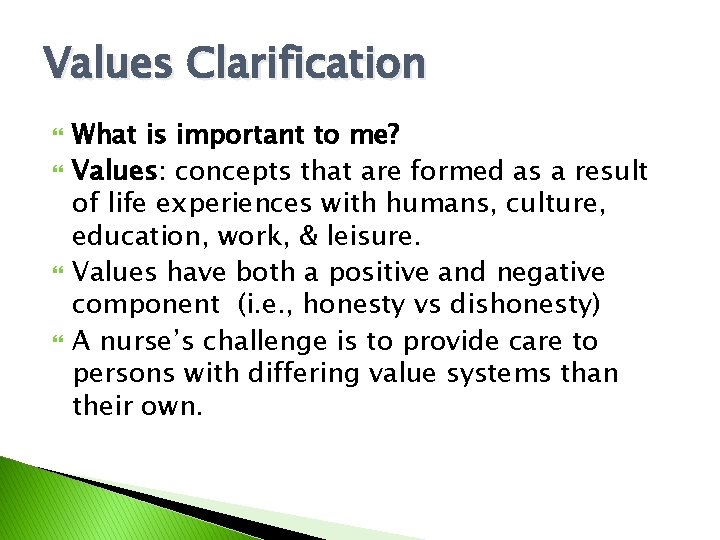 Values Clarification What is important to me? Values: concepts that are formed as a