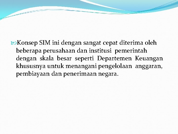  Konsep SIM ini dengan sangat cepat diterima oleh beberapa perusahaan dan institusi pemerintah