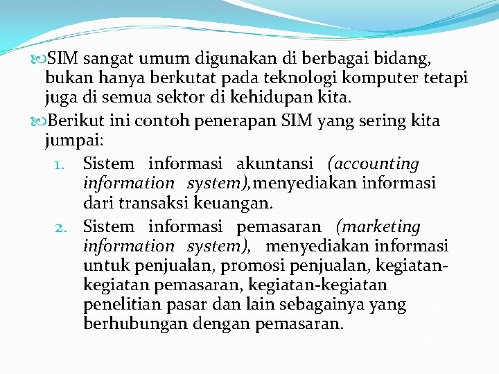  SIM sangat umum digunakan di berbagai bidang, bukan hanya berkutat pada teknologi komputer