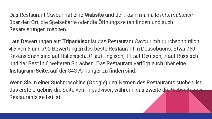 Das Restaurant Cavour hat eine Website und dort kann man alle Informationen über den