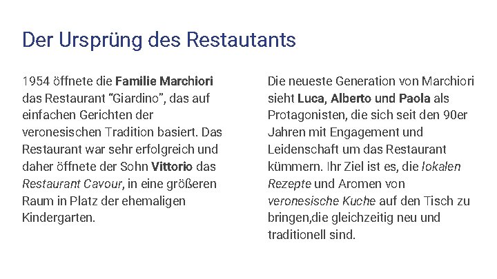 Der Ursprüng des Restautants 1954 öffnete die Familie Marchiori das Restaurant “Giardino”, das auf
