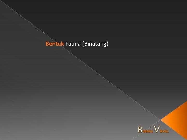 Bentuk Fauna (Binatang) B AHASA V ISUAL 