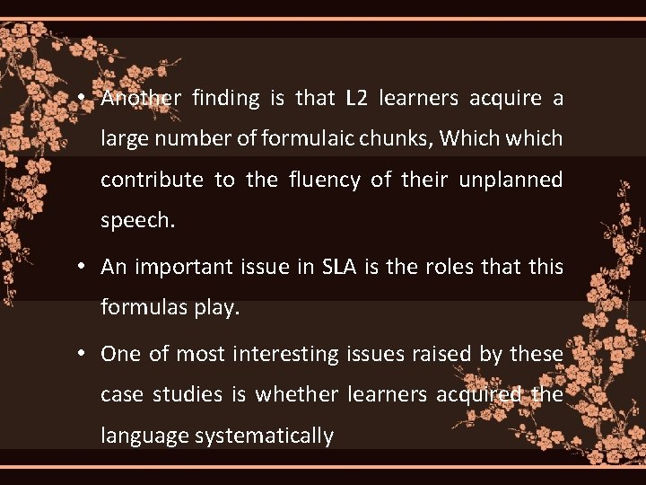  • Another finding is that L 2 learners acquire a large number of