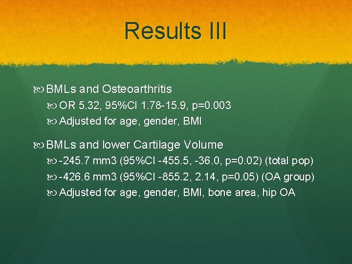 Results III BMLs and Osteoarthritis OR 5. 32, 95%CI 1. 78 -15. 9, p=0.
