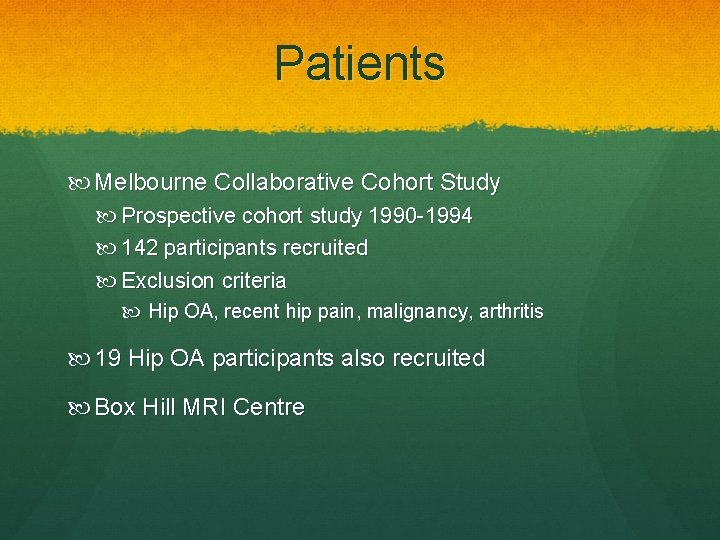 Patients Melbourne Collaborative Cohort Study Prospective cohort study 1990 -1994 142 participants recruited Exclusion